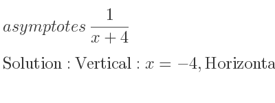 The asymptotes of 1/(x+4) is Vertical: x=-4,Horizontal: y=0